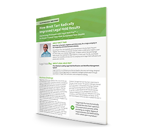 Legal Hold Case Study: How Brett Tarr Radically Improved Legal Hold Results