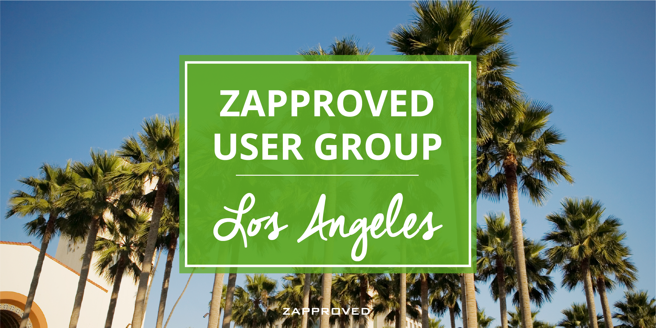 Zapproved User Group Meeting – Los Angeles, CA