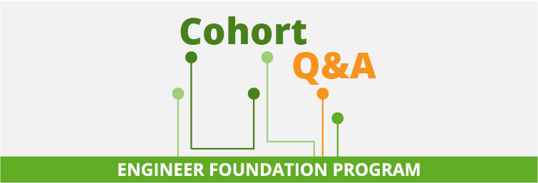 Engineer Foundation Program Spotlight – Cohort #1