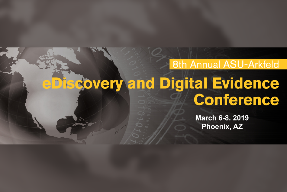 ASU-Arkfeld eDiscovery and Digital Evidence Conference 2019