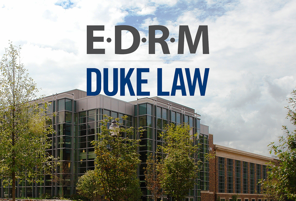 Notes from Duke Law School’s Annual EDRM Workshop